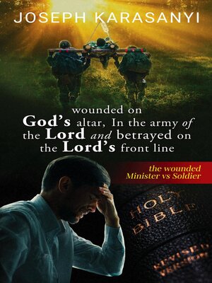 cover image of Wounded On God's Altar, In the Army of the Lord and Betrayed On the Lord's Front Line
